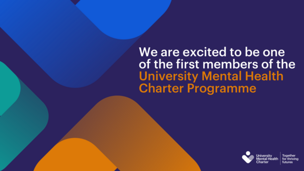 We are excited to be one of the first partners in the University Mental Health Charter Programme